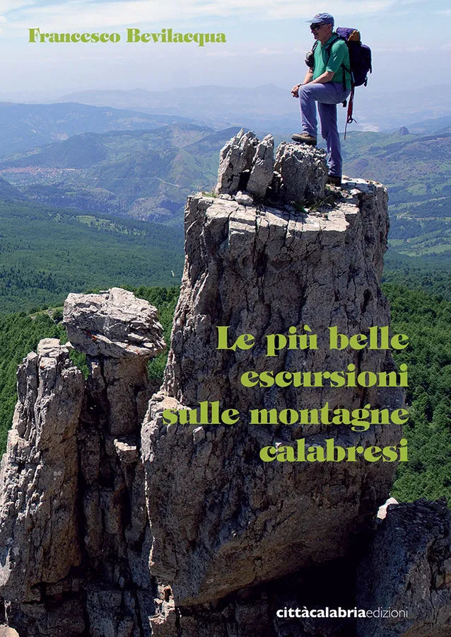 Francesco Bevilacqua - Le più belle escursioni sulle montagne calabresi