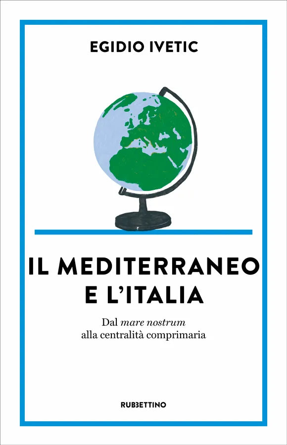 Egidio Ivetic - Il Mediterraneo e l’Italia
