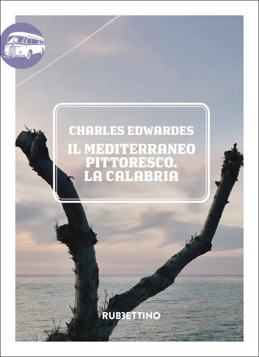 Charles Edwardes - Il Mediterraneo pittoresco. La Calabria